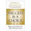 Success Is A Choice: Make The Choices That Make You Successful (Hardcover)